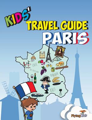 Kids' Travel Guide - Paris: The fun way to discover Paris - especially for kids (Kids' Travel Guide series)