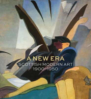 Image for A New Era: Scottish Modern Art 1900-1950