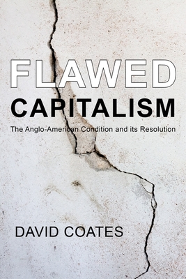 Flawed Capitalism: The Anglo-American Condition and Its Resolution (Building Progressive Alternatives)