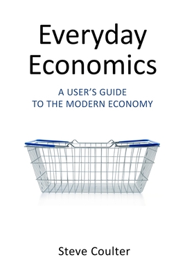 Everyday Economics: A User's Guide to the Modern Economy