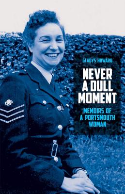 Never A Dull Moment: Memoirs of A Portsmouth Woman