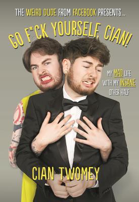 Go F*Ck Yourself, Cian! My Mad Life With My Insane Other Half
