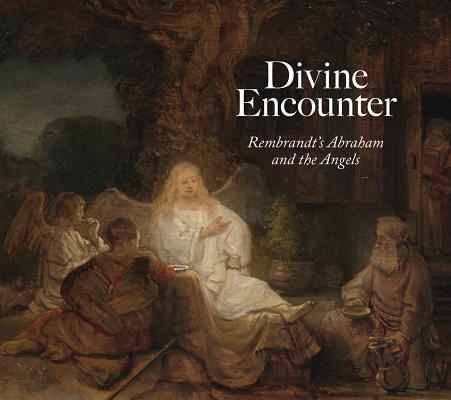 Divine Encounter: Rembrandt's Abraham and the Angels