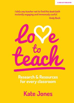 Image for Love to Teach: Research And Resources For Every Classroom Love to Teach: Research And Resources For Every Classroom