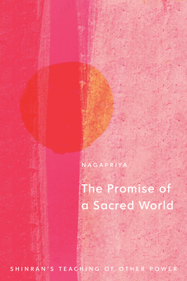 The Promise of a Sacred World: Shinrans Teaching of Other Power
