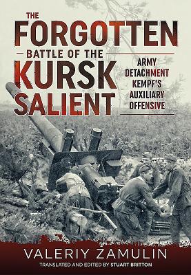 The Forgotten Battle of the Kursk Salient: 7th Guards Armys Stand Against Army Detachment Kempf'