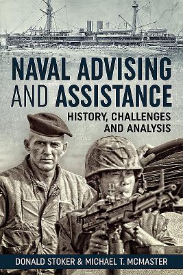 Naval Advising and Assistance: History, Challenges, and Analysis.