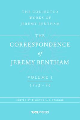 Correspondence of Jeremy Bentham, Volume 1: 1752 to 1776 (The Collected Works of Jeremy Bentham)