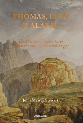 Thomas, Lucy and Alatau: The Atkinsons Adventures in Siberia and the Kazakh Steppe