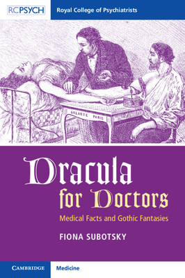 Dracula for Doctors Medical Facts and Gothic Fantasies