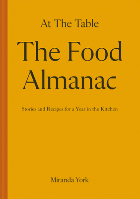 Image for The Food Almanac: Recipes and Stories for a Year at the Table The Food Almanac: Recipes and Stories for a Year at the Table