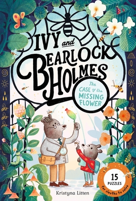 Case of the Missing Flower (Ivy and Bearlock Holmes Book 1): 15 Puzzles for Sleuths to Solve Volume 1