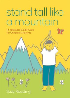 Stand Tall like a Mountain: Mindfulness and Self-Care for Children and Parents