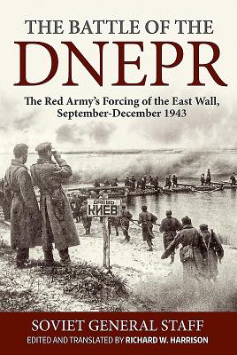 The Battle of the Dnepr: The Red Armys Forcing of the East Wall ...