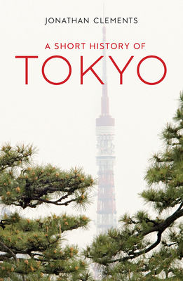 A Short History of Tokyo (Armchair Traveller)