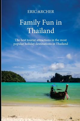 Image for Family Fun in Thailand: The best tourist attractions in the most popular holiday destinations in Thailand