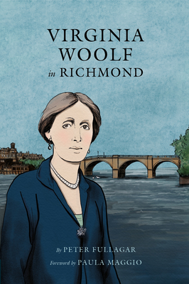 Virginia Woolf in Richmond [Hardcover] Peter Fullagar; Virginia Woolf; Leonard Woolf and Cheryl Robson