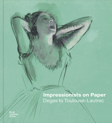 Impressionists on Paper: Degas to Toulouse-Lautrec