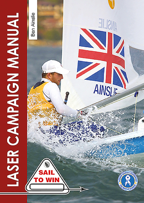 The Laser Campaign Manual: Top tips from the world's most successful Olympic sailor (Sail to Win)