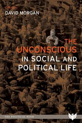 The Unconscious in Social and Political Life (The Political Mind)