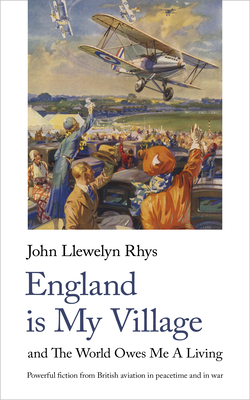 England Is My Village: and The World Owes Me A Living (Handheld World War 2 Classics, 7)