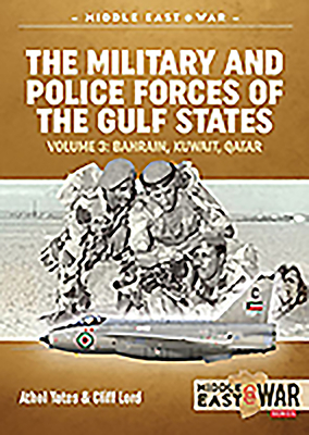 Military and Police Forces of the Gulf States Volume 3. The Aden Protectorate 1839-1967. Middle East War No. 40.