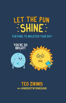 Image for Let the Pun Shine: Fun puns to brighten your day Let the Pun Shine: Fun puns to brighten your day