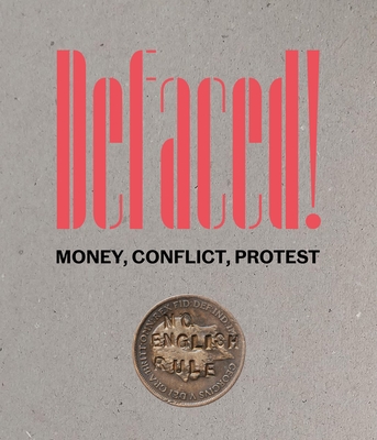 Defaced!: Money, Conflict, Protest