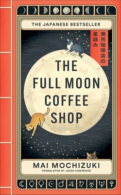Full Moon Coffee Shop: The Bestselling Japanese Healing Classic