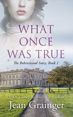 What Once was True: The Robinswood Series - Book 1 (The Robinswood Story)
