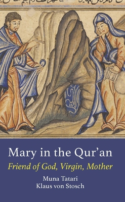 Image for Mary in the Qur'an: Friend of God, Virgin, Mother (Interfaith Series) Mary in the Qur'an: Friend of God, Virgin, Mother (Interfaith Series)