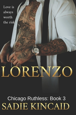 Lorenzo: Chicago Ruthless: Book 3 (Chicago Ruthless #3)