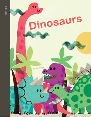 Image for Spring Street Discover: Dinosaurs Spring Street Discover: Dinosaurs