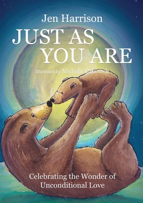 Just As You Are: Celebrating the Wonder of Unconditional Love