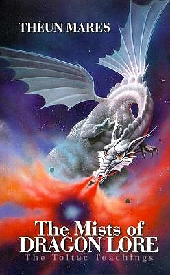 Image for The Mists of Dragon Lore: The Toltec Teachings - Volume Three The Mists of Dragon Lore: The Toltec Teachings - Volume Three