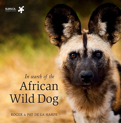 Image for In Search of the African Wild Dog ; The right to survive In Search of the African Wild Dog ; The right to survive