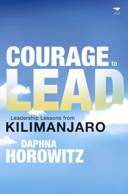 Courage to Lead: Leadership Lessons from Kilimanjaro [signed]