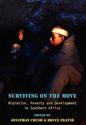 Surviving On The Move : Migration, Poverty and Development in Southern Africa
