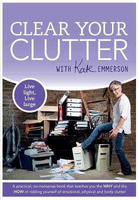 Clear Your Clutter with Kate Emmerson