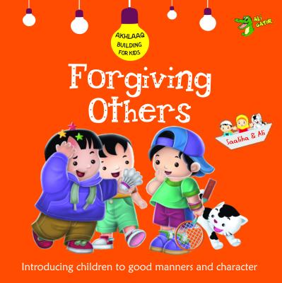 Forgiving Others: Good Manners and Character (Akhlaaq Building for Kids)