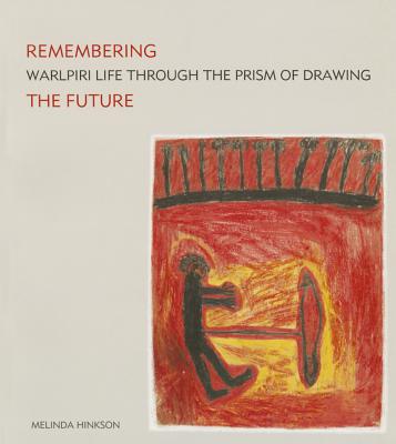 Remembering the Future: Walpiri Life Through the Prism of Drawing