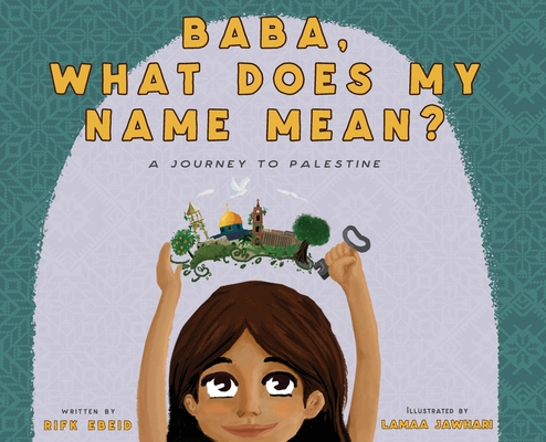 Baba, What Does My Name Mean: A Journey to Palestine