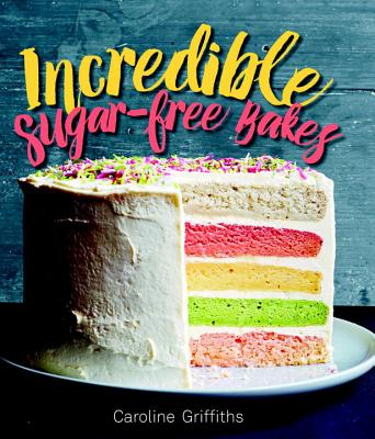 Incredible Sugar-free Bakes