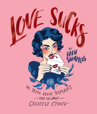 Love Sucks: The truth about romance from the world's greatest cynics [Hardcover] Summers, Daria and Munger, Emma
