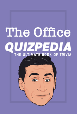 The Office Quizpedia: The Ultimate Book Of Trivia