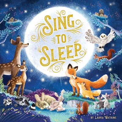 Sing to Sleep-Classic Lullabies with Beautifully Illustrated Scenes of Forest Animals-Ages 12-36 Months