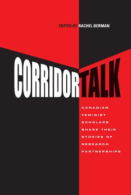 Corridor Talk: Canadian Feminist Scholars Share Stories of Research Partnerships (Inanna Publications)