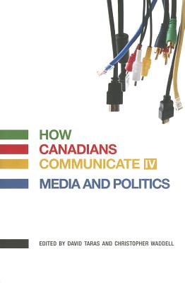How Canadians Communicate IV: Media and Politics