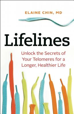 Lifelines: Unlock the Secrets of Your Telomeres for a Longer, Healthier Life