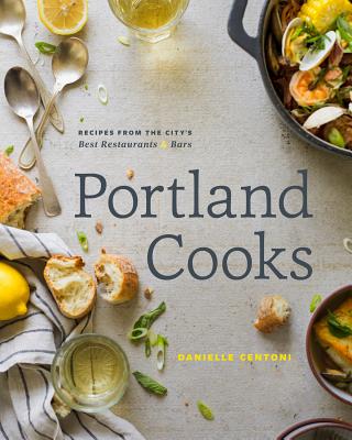 Image for Portland Cooks: Recipes from the Citys Best Restaurants and Bars Portland Cooks: Recipes from the Citys Best Restaurants and Bars